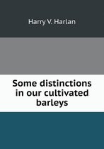 Some distinctions in our cultivated barleys