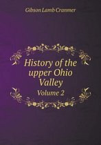 History of the upper Ohio Valley Volume 2