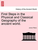 First Steps in the Physical and Classical Geography of the ancient world.