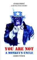 You Are Not a Monkey's Uncle