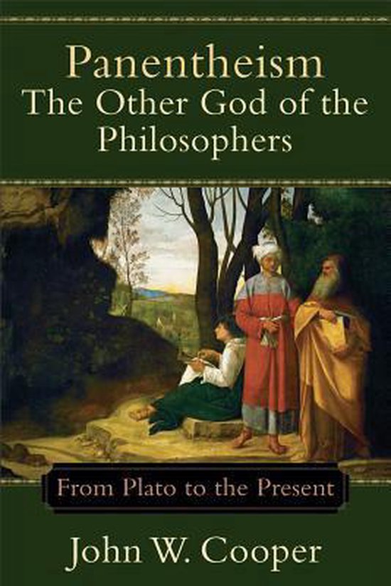 Boekcover Panentheisme: The Other God of the Philosophers. Afbeelding van drie mannen in klassieke gewaden in een landschap, met tekst "Panentheism The Other God of the Philosophers From Plato to the Present John W. Cooper".