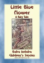 Baba Indaba Children's Stories 361 - LITTLE BLUE FLOWER - A Fairy Tale Love Story for Children