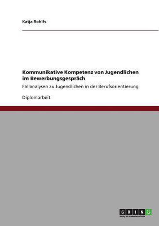 Kommunikative Kompetenz von Jugendlichen im Bewerbungsgespra ... - cover