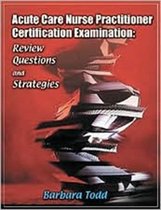 Acute Care Nurse Practitioner Certification Examination