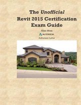 The Unofficial Revit2015 Certification Guide