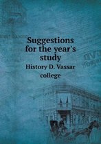 Suggestions for the Year's Study History D. Vassar College