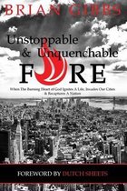 Unstoppable & Unquenchable Fire