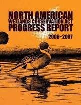 North American Wetlands Conservation ACT Progress Report 2006-2007