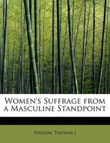 Women's Suffrage from a Masculine Standpoint