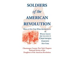 Soldiers of the American Revolution Who at One Time Were Residents Of, or Whose Graves Are Located in Chautauqua County, New York