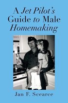 A Jet Pilot's Guide to Male Homemaking