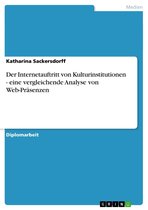 Der Internetauftritt von Kulturinstitutionen - eine vergleichende Analyse von Web-Präsenzen