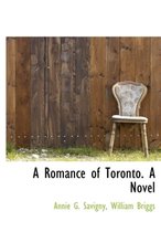 A Romance of Toronto. a Novel