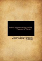 American Crisis Biographies Thomas H. Benton