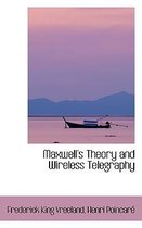 Maxwell's Theory and Wireless Telegraphy