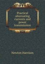 Practical alternating currents and power transmission