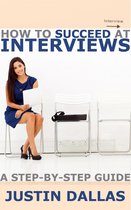 How to Succeed at Interviews: A Step-By-Step Guide