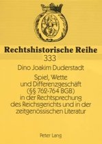 Spiel, Wette und Differenzgeschäft (§§ 762-764 BGB) in der Rechtsprechung des Reichsgerichts und in der zeitgenössischen Literatur
