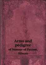 Arms and pedigree of Semour of Payson, Illinois