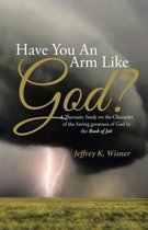 Have You An Arm Like God?
