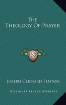 The Theology of Prayer
