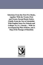 Selections from the First Five Books, Together with the Twenty-First and Twenty-Second Books Entire. Chiefly from the Text of Alschefski. with English Notes for Schools and College