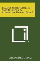 Famous Short Stories and Episodes by Alexandre Dumas, Part 2
