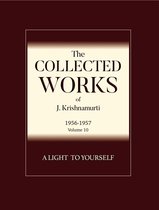The Collected Works of J. Krishnamurti 1956-1957 10 - A Light to Yourself