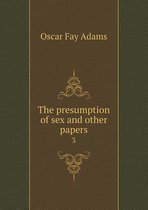 The presumption of sex and other papers 3