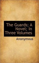 The Guards; A Novel; In Three Volumes