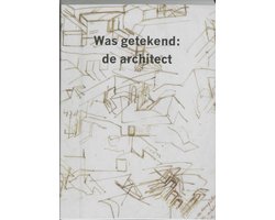 Was getekend,de architect