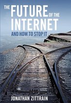 The Future of the Internet---And How to Stop It