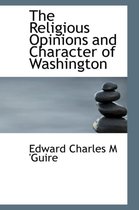 The Religious Opinions and Character of Washington