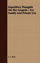 Expository Thoughts On The Gospels - For Family And Private Use