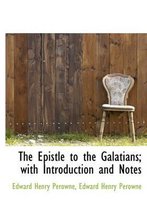 The Epistle to the Galatians; With Introduction and Notes