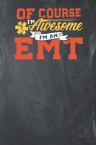Of Course I'm Awesome I'm an EMT