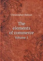 The elements of commerce Volume 1