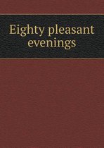 Eighty pleasant evenings