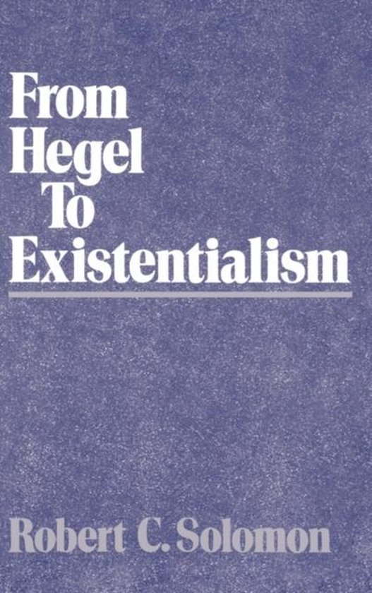 From Hegel to Existentialism, Robert C. Solomon | 9780195041477 | Boeken | bol