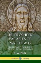 The Prophetic Parables of Matthew 13