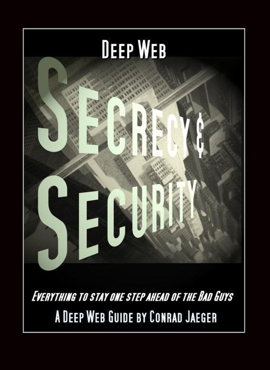Deep Web Secrecy and Security - an inter-active guide to the ... - cover