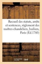 Sciences Sociales- Recueil Des Statuts, Arrêts Et Sentences, Servant de Réglement À La Communauté Des Maîtres