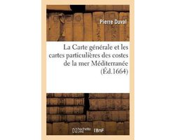 La Carte générale et les cartes particulières des costes de la mer Méditerranée