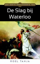Een korte geschiedenis van de Slag bij Waterloo