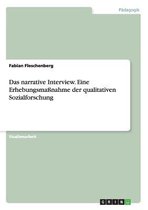 Das Narrative Interview. Eine Erhebungsmanahme Der Qualitativen Sozialforschung