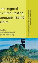 From Migrant to Citizen Testing Language Testing Culture