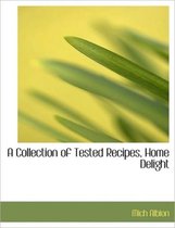 A Collection of Tested Recipes, Home Delight