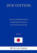 Act on Conservation of Endangered Species of Wild Fauna and Flora (Japan) (2018 Edition)