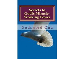 Secrets to God's Miracle-Working Power