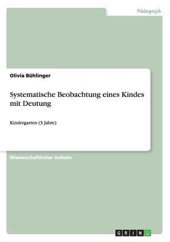 Systematische Beobachtung eines Kindes mit Deutung, Olivia Bühlinger | 9783656575405 |... | bol.com